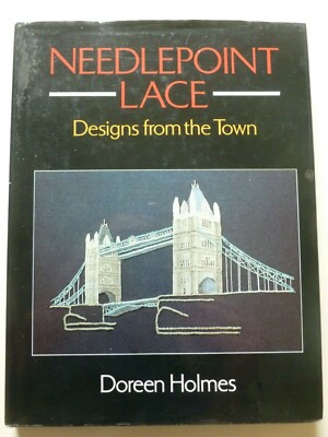 NEEDLEPOINT LACE Designs from the Town Written by Doreen Holmes - Lacemaking