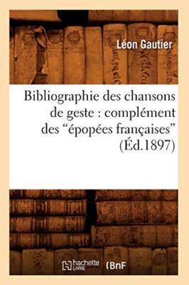 Bibliographie des chansons de geste : complement des epopees francaises (Ed.1-,