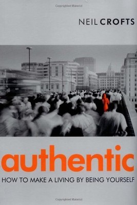 Authentic: How to Make a Living by Being Yourself: How to Make a Living by Being