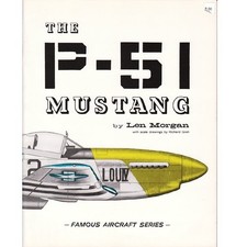 THE P-51 MUSTANG (FAMOUS AIRCRAFT SERIES) By Len Morgan