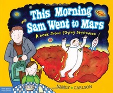 THIS MORNING SAM WENT TO MARS: A BOOK ABOUT PAYING By Nancy Carlson - Hardcover