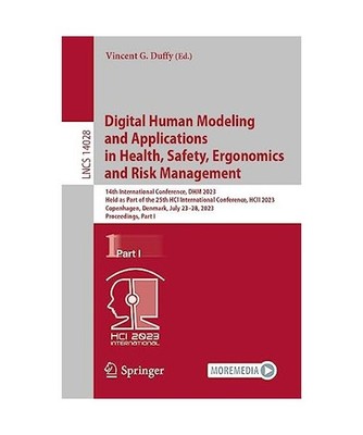 Digital Human Modeling and Applications in Health, Safety, Ergonomics and Risk M