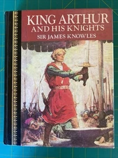 King Arthur And His Knights Sir James Knowles Illustrated Hardcover 1986 Edition