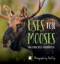 Uses for Mooses: And Other Silly Observations by Paul Cyr: Used