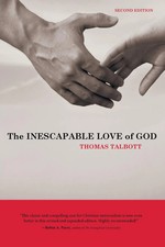 The Inescapable Love of God Thomas Talbott Wipf and Stock Publish