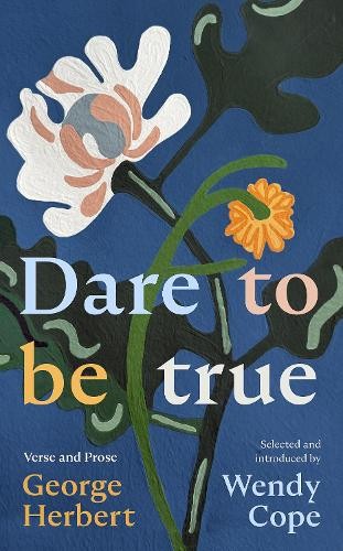Dare To Be True : George Herbert: Verse And Prose Wendy Cope - Image 2