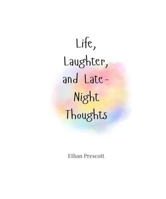 Life, Laughter, and Late-Night Thoughts, Prescott, Ethan