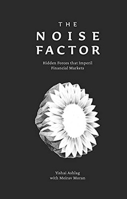 THE NOISE FACTOR By Yishai Ashlag - Hardcover **BRAND NEW**