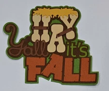 Hay Ya'll It's Fall Title. Scrapbook, Card Making Paper Piecing