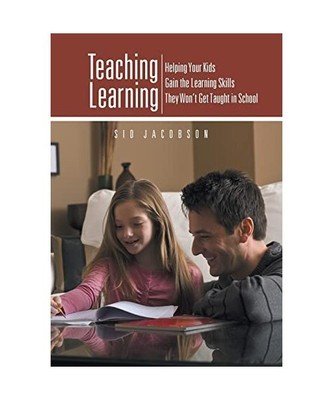 Teaching Learning: Helping Your Kids Gain the Learning Skills They Won't Get Tau
