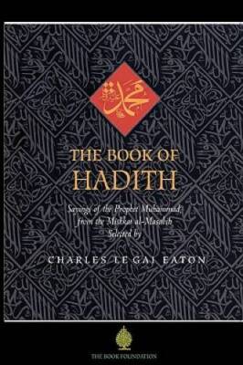 The Book of Hadith: Sayings of the Prophet Muhammad from the Mishkat al  - GOOD