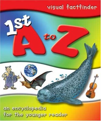 1st A to Z Encyclopedia (Visual Factfinder) By *