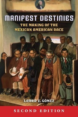 Laura E. Gómez Manifest Destinies, Second Edition (Paperback)