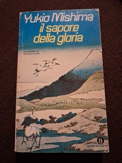 Yukio Mishima Il sapore della gloria. Oscar Mondadori 1987