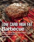 Low Carb High Fat Barbecue: 80 Healthy Lchf Recipes for Summer Grilling, Sauces, Salads, and Desserts by Birgitta Hoglund (Hardback, 2015)