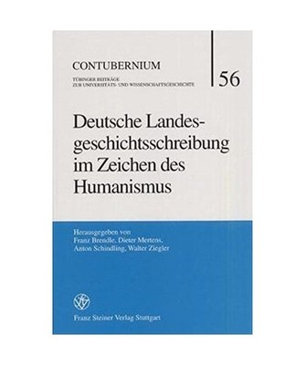 Deutsche Landesgeschichtsschreibung im Zeichen des Humanismus