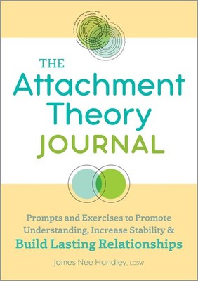 The Attachment Theory Journal: Prompts and Exercises to Promote Understandin...