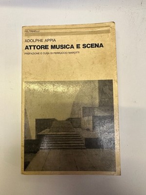 Appia, Schauspieler Musik und Szene, Feltrinelli, 1983.