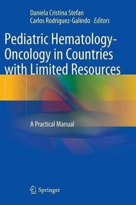 Pediatric Hematology-Oncology in Countries with Limited Resou... - 9781461438908