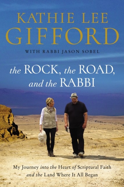 The Rock, the Road, and the Rabbi by Kathie Lee Gifford (Paperback Book)
