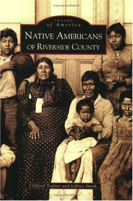Native Americans of Riverside County, California (Image - Paperback NEW Jeffrey