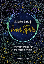 The Little Book of Pocket Spells: Everyday Magic for the...