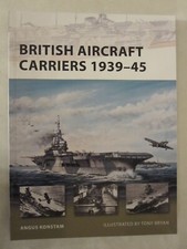 Osprey New Vanguard 168: British Aircraft Carriers 1939-45 by Angus Konstam
