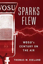 Sparks Flew: WOSU’s Century on the Air (Trillium Books)