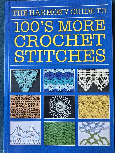 Harmony Guide To Crochet Stitches 100s More Pattern