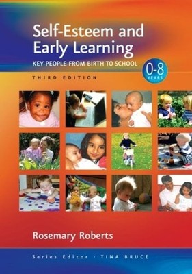 Self-Esteem and Early Learning : Key People from Birth to School