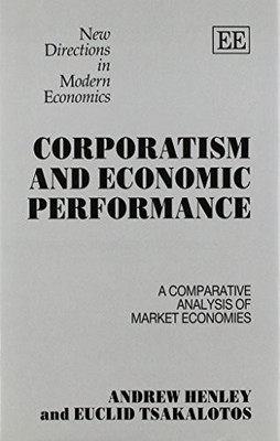 CORPORATISM AND ECONOMIC PERFORMANCE: A Comparative Analysis of Market Economie