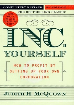 Inc. Yourself (Inc. Yourself: How to Profit by Setting Up Your Own Corporati...