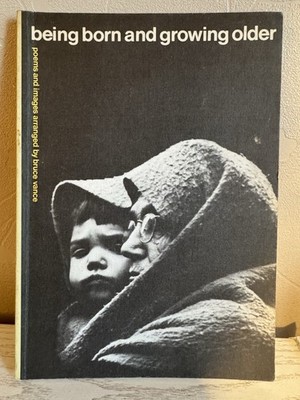 Being Born And Growing Older: Poems And Images Vance Bruce Vintage 1974 (Y1)