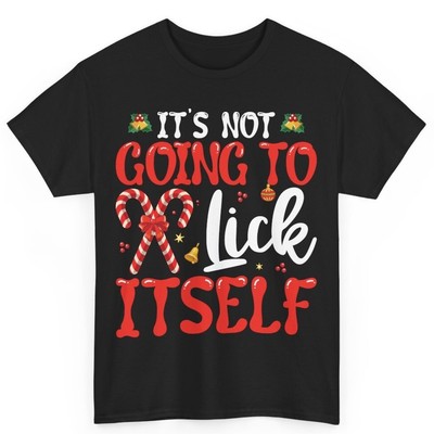 It's Not Going To Lick Itself Funny Candy Cane Shirt Adult Humor Christmas Gifts