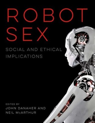 Robot Sex: Soziale Und Ethische Implikationen Hardcover