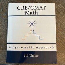 GRE/GMAT Math: A Systematic Approach Sid That...