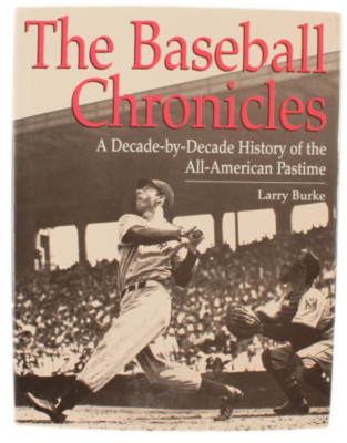 The Baseball Chronicles: A Decade-By-Decade History of the All-American Pastime