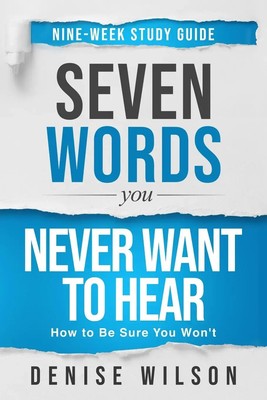 Denise Wilson | Seven Words You Never Want to Hear Study Guide | Taschenbuch