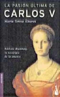 LA Pasion Ultima De Carlos V (Booket Logista) - Alvarez, Maria Teresa