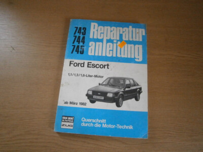 ''Ford Escort 1.1 1.3 1.6 ab 03/1982'' Bucheli Reparaturanleitung Band 743 744 745