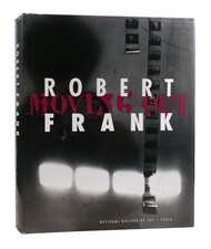 Robert Frank MOVING OUT Robert Frank, photographer. Text by Sarah Greenough, Phi