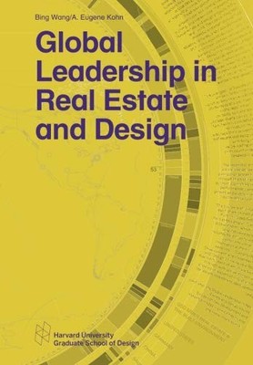Global Leadership in Real Estate an..., Kohn, A. Eugene