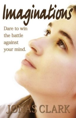 Imaginations: Dare to Win the Battle Against Your Mind. - paperback Jonas Cl...