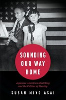 Sounding Our Way Home | Japanese American Musicking And The Politics of Identity
