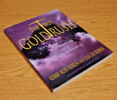 The Utah Gold Rush : The Lost Rhoades Mine and the Hathenbruck Legacy by Lisa...