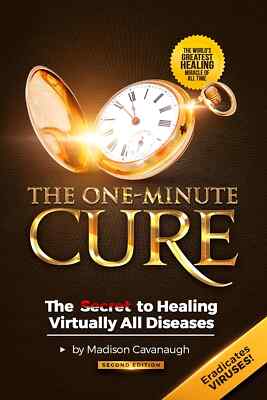 The One-Minute Cure: the Secret to Healing Virtually All Diseases - 2Nd Edition