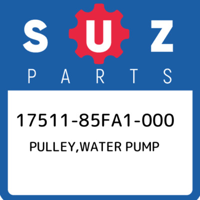 17511-85FA1-000 Suzuki Pulley,water pump 1751185FA1000, New Genuine OEM Part