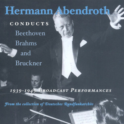 Abendroth Conducts 1939-1949 (live): Beethoven/Brahms/Bruckner 2001 M&A 2-CDs