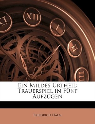Halm - Ein Mildes Urtheil  Trauerspiel in Fnf Aufzgen - paperback or - X555z