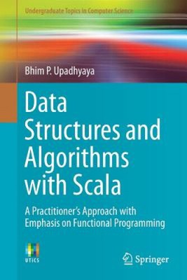 Data Structures and Algorithms with Scala: A Practitioner's Approach with
